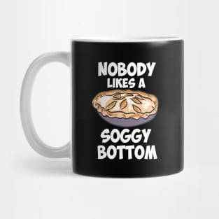 Nobody Likes A Soggy Bottom Mug